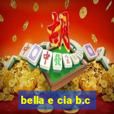 bella e cia b.c